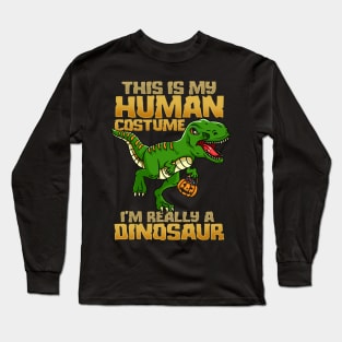 This Is My Human Costume I'm Really A Dinosaur I Halloween design Long Sleeve T-Shirt